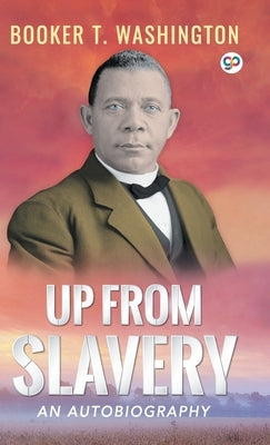 Up From Slavery by Washington, Booker T.