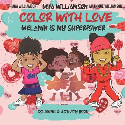 Color With Love: Melanin is My Superpower Coloring and Activity Book by Williamson, Briana J.