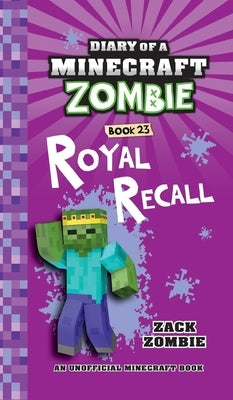 Diary of a Minecraft Zombie Book 23: Royal Recall by Zombie, Zack