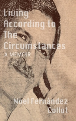 Living According to the Circumstances by Collot, Noel Fern?ndez