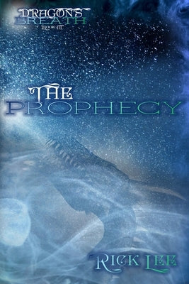 Dragon's Breath: The Prophecy by Lee, Rick