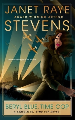 Beryl Blue, Time Cop: A Beryl Blue, Time Cop Novel by Stevens, Janet Raye