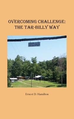 Overcoming Challenge: The Tar-Billy Way by Hamilton, Ernest D.