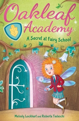 Oakleaf Academy: A Secret at Fairy School by Lockhart, Melody