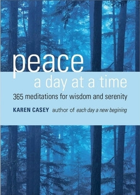 Peace a Day at a Time: 365 Meditations for Wisdom and Serenity (Al-Anon Book, Buddhism) by Casey, Karen