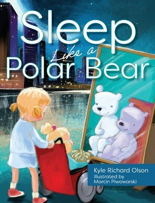 Sleep Like a Polar Bear by Olson, Kyle Richard