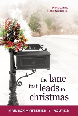 The Lane That Leads to Christmas by Lageschulte, Melanie