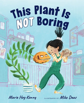 This Plant Is Not Boring by Hoy-Kenny, Marie