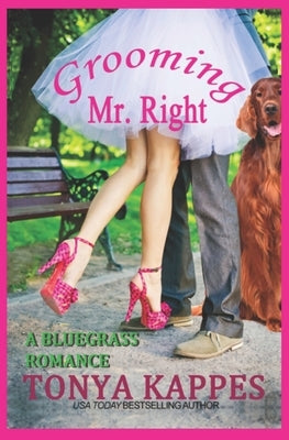 Grooming Mr. Right: A Cozy Romance (A Bluegrass Romance Book One) by Kappes, Tonya