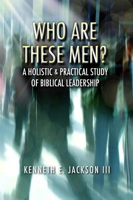 Who Are These Men? - Softcover by , Kenneth E. Jackson, III