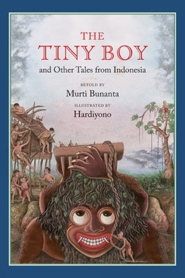 The Tiny Boy and Other Tales from Indonesia by Bunanta, Murti