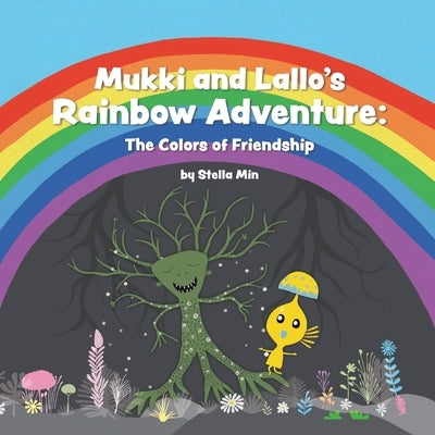 Mukki and Lallo's Rainbow Adventure: The Colors of Friendship by Min, Stella