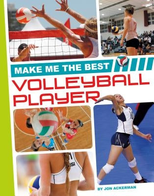 Make Me the Best Volleyball Player by Ackerman, Jon