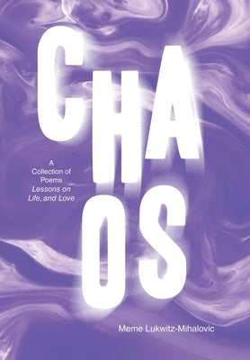 Chaos: A Collection of Poems Lessons on Life, and Love by Lukwitz-Mihalovic, Meme