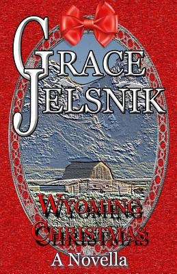 Wyoming Christmas by Jelsnik, Grace