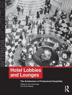 Hotel Lobbies and Lounges: The Architecture of Professional Hospitality by Avermaete, Tom