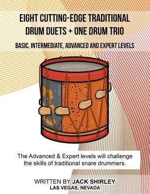 Eight Cutting-Edge Traditional Drum Duets + One Drum Trio by Shirley, Jack T.