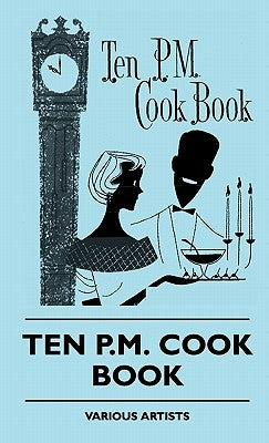 Ten P.M. Cook Book by Various