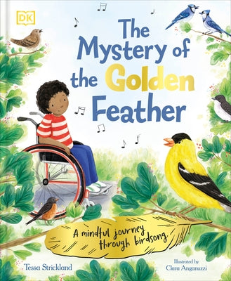 The Mystery of the Golden Feather: A Mindful Journey Through Birdsong by Strickland, Tessa