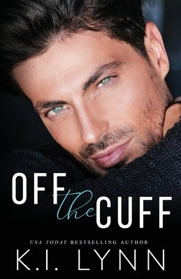 Off the Cuff by Lynn, K. I.