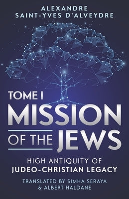 Mission of the Jews: High Antiquity of Judeo-Christian Legacy by Seraya, Simha