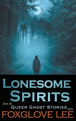 Lonesome Spirits by Lee, Foxglove