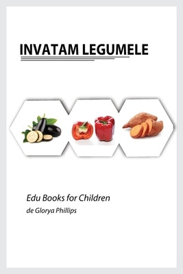 Invatam Legumele by Phillips, Glorya