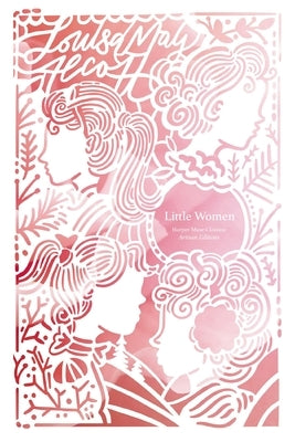 Little Women (Artisan Edition) by Alcott, Louisa May