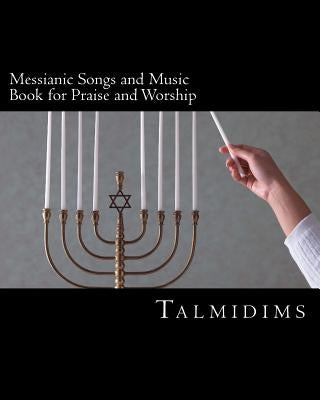 Messianic Songs and Music Book for Praise and Worship by Talmidims