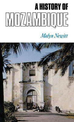 A History of Mozambique by Newitt, Malyn