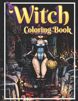 Witch Coloring Book: Adult Witch Coloring Book: Beautiful Witch Relaxation and Stress Relief For Witch Lover by Lover, Activity