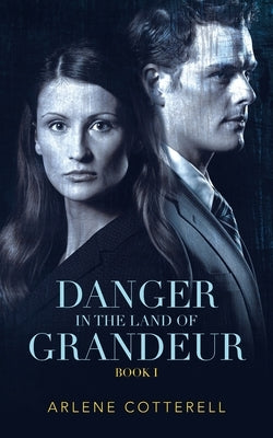 Danger in the Land of Grandeur: Book I by Cotterell, Arlene