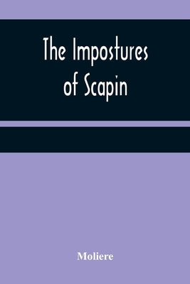 The Impostures of Scapin by Moliere