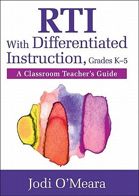 RTI With Differentiated Instruction, Grades K-5: A Classroom Teacher's Guide by O'Meara, Jodi