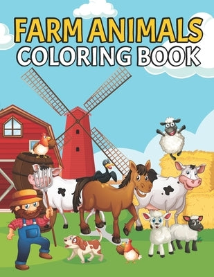 Farm Animals Coloring book: Cute Farm Animal Coloring Book for Kids - Fun Coloring Pages of Animals on the Farm - Horses Cows Pig Chickens Ducks a by Press Publishing, Monances