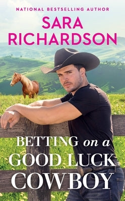 Betting on a Good Luck Cowboy by Richardson, Sara