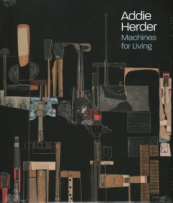 Addie Herder: Machines for Living by Galpin, Amy