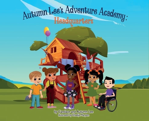 Autumn Lee's Adventure Academy - Headquarters: Headquarters by Lee, Candace M.