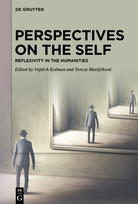 Perspectives on the Self: Reflexivity in the Humanities by Kolman, Vojt&#283;ch