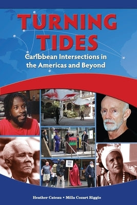 Turning Tides: Caribbean Intersections in the Americas and Beyond by Cateau, Heather