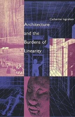 Architecture and the Burdens of Linearity by Ingraham, Catherine