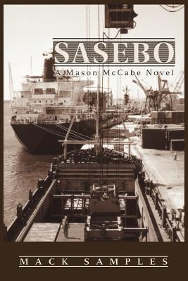 Sasebo: A Mason McCabe Novel by Samples, Mack