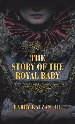 THE STORY of THE ROYAL BABY by Katzan, Harry, Jr.