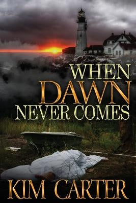 When Dawn Never Comes by Carter, Kim