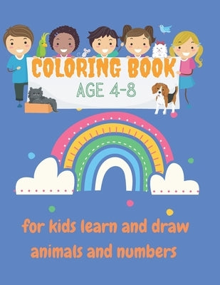 coloring book age 4-8 for kids learn and draw animals and numbers: coloring book for kids learn and draw animals and numbers age 4-8 large size 8.5" x by Kids, Coloring