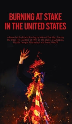 Burning At Stake In the United States Hardcover by Na