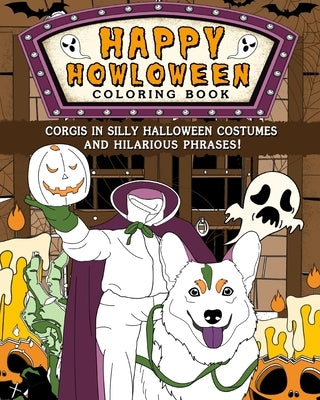 Corgis Happy Howloween Coloring Book: Silly Halloween Costumes and Hilarious Phrases by Paperland