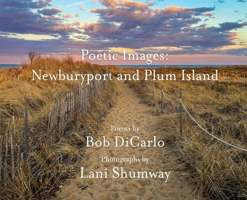 Poetic Images: Newburyport and Plum Island (Hardcover) by Dicarlo, Bob