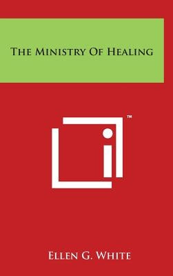 The Ministry Of Healing by White, Ellen G.