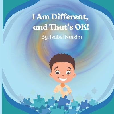 I Am Different and That's OK! by Ntekim, Isabel